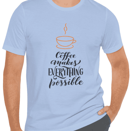 Coffee makes everything possible - T-Shirt - Sky Blue (www.pixelwearco.com)