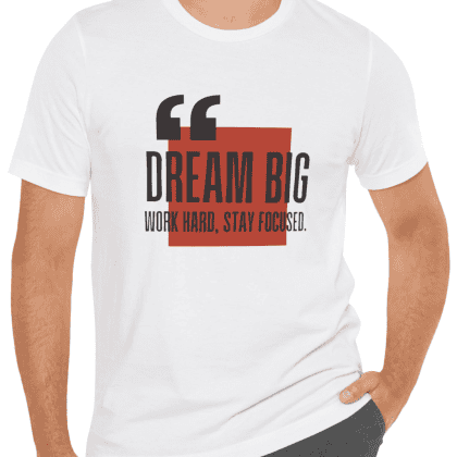 Dream Big, Work Hard, Stay Focused - T-Shirt - White (www.PixelWearCo.com)